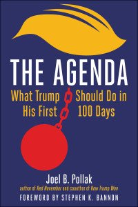 Joel B. Pollak — The Agenda — What Trump Should Do in His First 100 Days