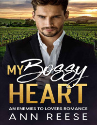 Ann Reese — My Bossy Heart: An Enemies to Lovers Romance