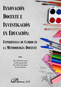 María del Mar Molero Jurado — Innovación Docente e Investigación en Educación: Experiencias de cambio en la Metodología Docente