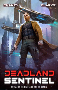 J.N. Chaney & Ell Leigh Clarke — Deadland Sentinel: A Scifi Thriller (Deadland Drifter Book 3)