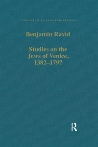 Benjamin Ravid; — Studies on the Jews of Venice, 13821797