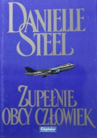 Danielle Steel — Zupełnie Obcy Człowiek