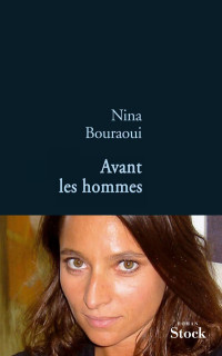 Nina Bouraoui — Avant les hommes