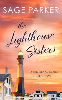 Sage Parker — Tybee Island 02 - The Lighthouse Sisters 2