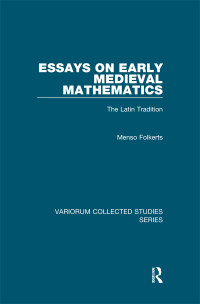 Menso Folkerts — Essays on Early Medieval Mathematics: The Latin Tradition