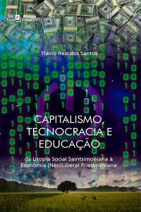 Flvio Reis dos Santos; — Capitalismo, tecnocracia e educao