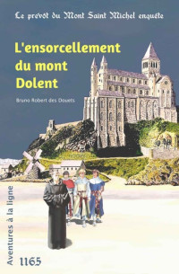 DOUETS, Bruno Robert des — Le prévôt du Mont Saint Michel enquête-T6-L'ensorcellement du mont Dolent