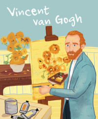 Jane Kent — La vie de Vincent Van Gogh