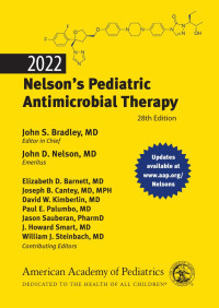 John S. Bradley ;John D. Nelson ;Barnett Elizabeth;Joseph B. Cantey, MD;David W. Kimberlin;Paul E Palumbo;Jason Sauberan;J. Howard Smart;William J Steinbach; — 2022 Nelson's Pediatric Antimicrobial Therapy