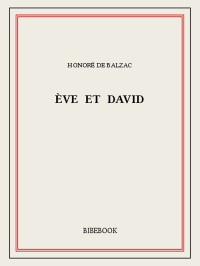 Honoré de Balzac [Balzac, Honoré de] — Ève et David