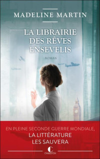 Madeline Martin — La librairie des rêves ensevelis