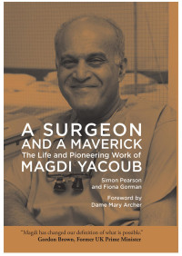 Simon Pearson and Fiona Gorman — A surgeon and a Maverick: The Life and Pioneering Work of Magdi Yacoub