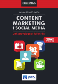 Barbara Stawarz; — Content marketing i social media. Jak przycign klientw