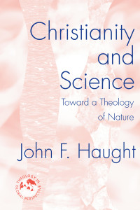 Haught, John F. — Christianity and Science: Toward a Theology of Nature