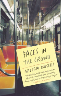 Valeria Luiselli — Faces in the Crowd