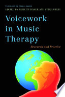 Edited by Felicity Baker and Sylka Uhlig — Voicework in Music Therapy : Research and Practice