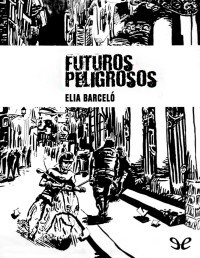 Elia Barceló — Futuros peligrosos