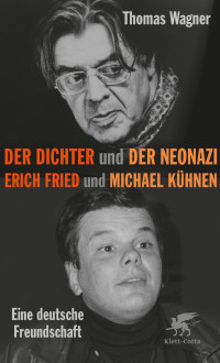 Thomas Wagner; — Der Dichter und der Neonazi