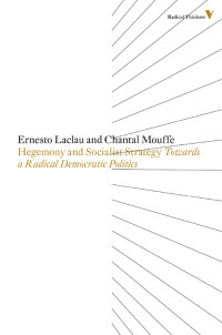 Ernesto Laclau, Chantal Mouffe — Hegemony And Socialist Strategy