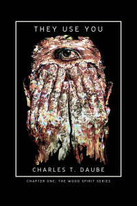 Charles T. Daube [Daube, Charles T.] — They Use You