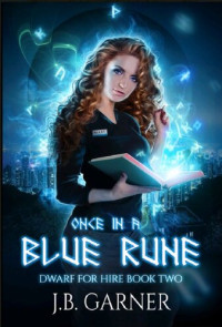 J. B. Garner — Once in a Blue Rune (Dwarf for Hire Book 2)