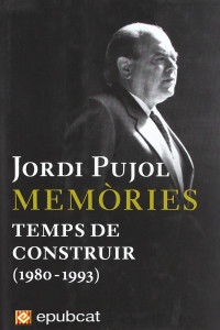 Jordi Pujol — Temps de construir (1980-1993)