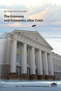 Jüri Sepp, Dean Frear (eds.) — The Economy and Economics after Crisis