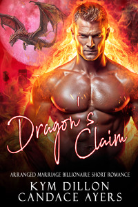 Candace Ayers & Kym Dillon — Dragon's Claim (Brides for Beasts: Dragons Book 3)