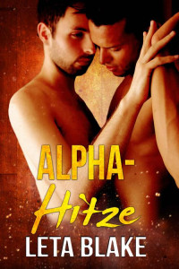Leta Blake — Alpha-Hitze (In der Hitze der Liebe 2)