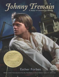 Forbes, Esther — Johnny Tremain: A Story of Boston in Revolt