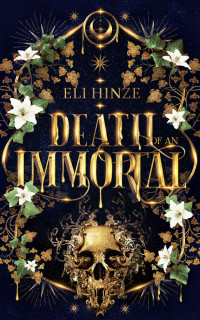 Eli Hinze [Hinze, Eli] — Death of an Immortal