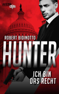 Bidinotto, Robert — Hunter - Ich bin das Recht