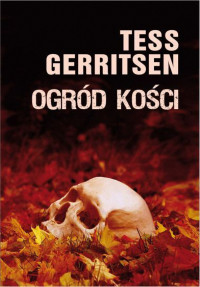 Tess Gerritsen — Ogród kości