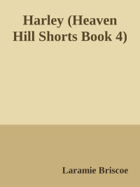 Laramie Briscoe — Harley (Heaven Hill Shorts Book 4)