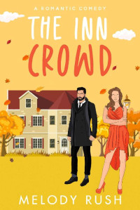 Melody Rush — The Inn Crowd: An Enemies-to-Lovers Romantic Comedy