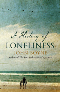 Boyne, John — A History Of Loneliness