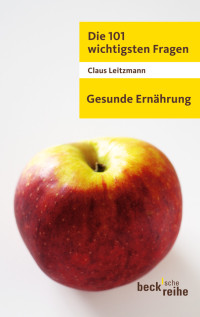 Claus Leitzmann; — Die 101 wichtigsten Fragen - Gesunde Ernährung