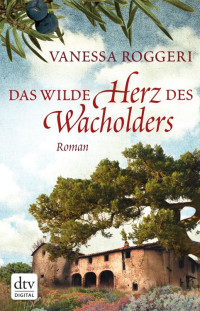 Roggeri, Vanessa — Das wilde Herz des Wacholders