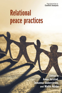 Anna Jarstad;Johanna Sderstrm;Malin kebo; & Johanna Söderström & Malin Åkebo — Relational Peace Practices