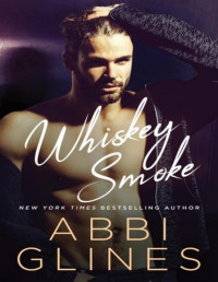 Abbi Glines — Whiskey Smoke (Smoke Series Book 6)