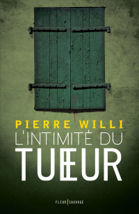 Pierre Willi — L'intimité du tueur