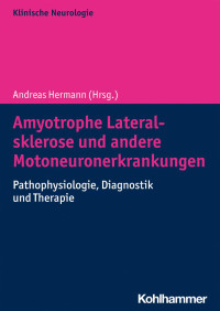 Andreas Hermann (Hrsg.) — Amyotrophe Lateralsklerose und andere Motoneuronerkrankungen