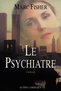 Marc Fisher [Fisher, Marc] — Le psychiatre
