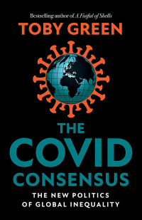 Toby Green; — The Covid Consensus