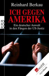 Stratenwerth, Irene — Ich gegen Amerika · Ein deutscher Anwalt in den Fängen der US-Justiz