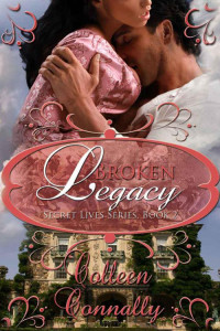 Colleen Connally — Broken Legacy (Secret Lives Series)