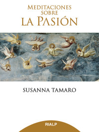 Susanna Tamaro; — Meditaciones sobre la Pasin