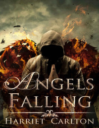 Harriet Carlton [Carlton, Harriet] — Angels Falling (Angels Rising Book 4)