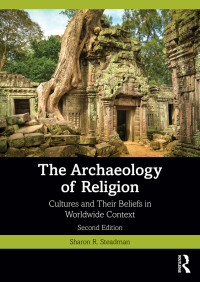 Sharon R. Steadman; — The Archaeology of Religion