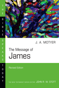 J. Alec Motyer; — The Message of James